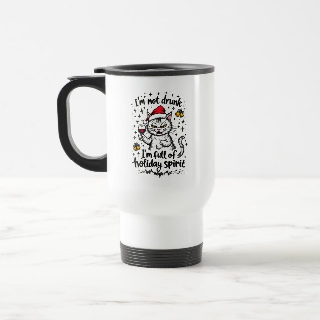 I'm Not Drunk I'm Full of Holiday Spirit  Travel Mug (Left)