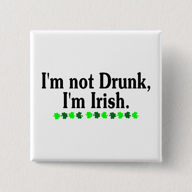 Im Not Drunk Im Irish Button (Front)