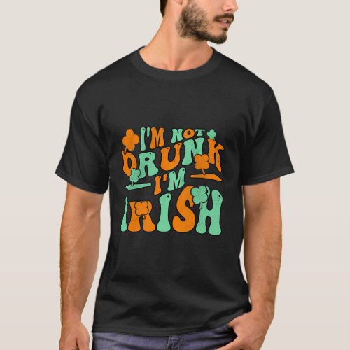 IM Not Drunk IM Irish St Patricks Day Fors T_Shirt