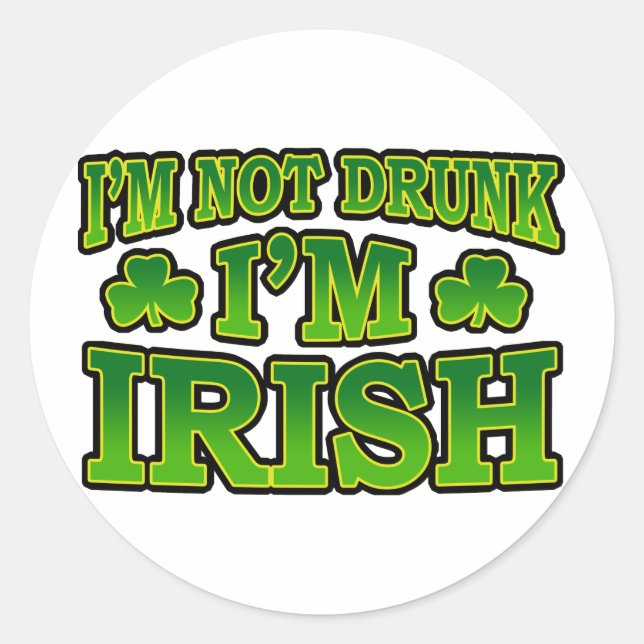 I'm Not drunk I'm Irish Sticker (Front)