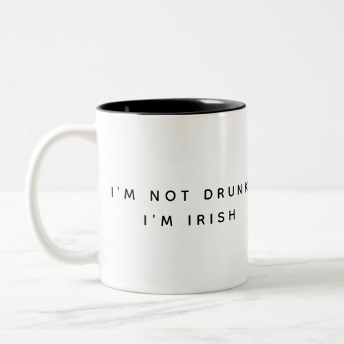 Im Not Drunk Im Irish Two_Tone Coffee Mug