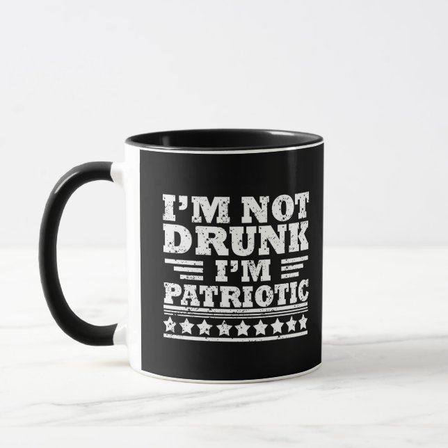 I'm Not Drunk. I'm Patriotic Funny 4th of July Mug (Left)