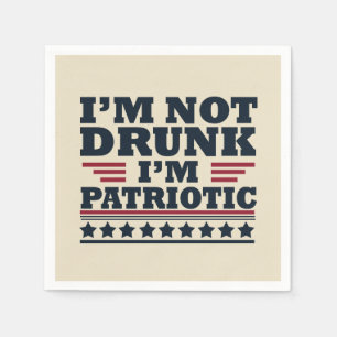 I'm Not Drunk. I'm Patriotic Funny 4th of July Napkins