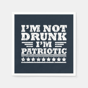 I'm Not Drunk. I'm Patriotic Funny 4th of July Napkins