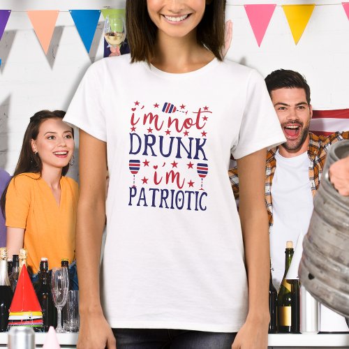 Im Not Drunk Im Patriotic Wine Lover 4th July T_Shirt