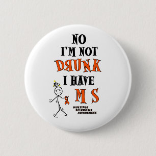 I'm Not DRUNK...MS Pinback Button
