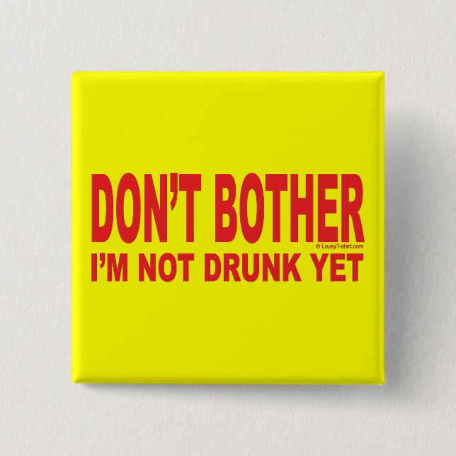 I'm Not Drunk Yet Pinback Button (Front)