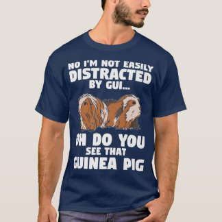 I'M Not Easily Distracted By Oh A Guinea Pig Furry T-Shirt
