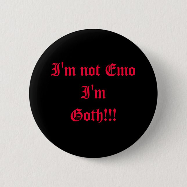 I'm not Emo I'm Goth!!! Button (Front)
