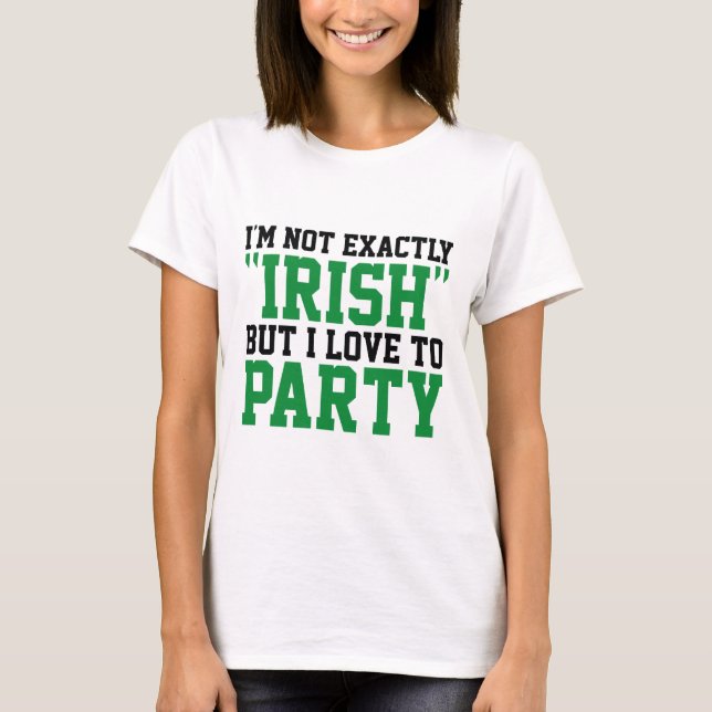 I'm Not Exactly Irish T-Shirt (Front)