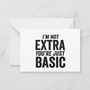 I'm not Extra You're Just Basic Funny Gfit  Note Card