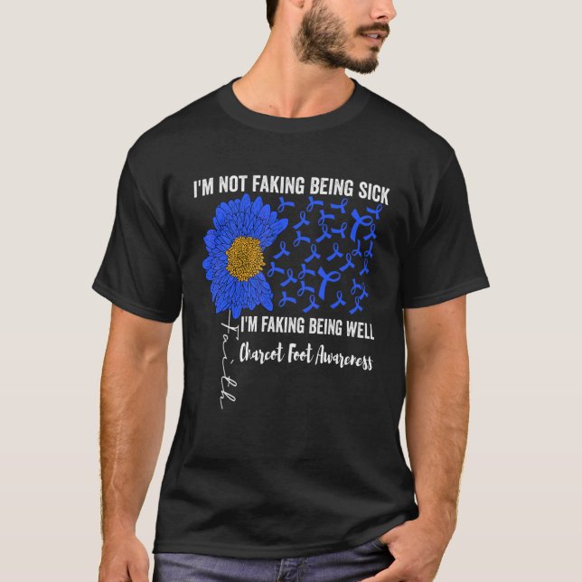 I'm Not Faking Being Sick I'm Faking Being Well Ch T-Shirt (Front)