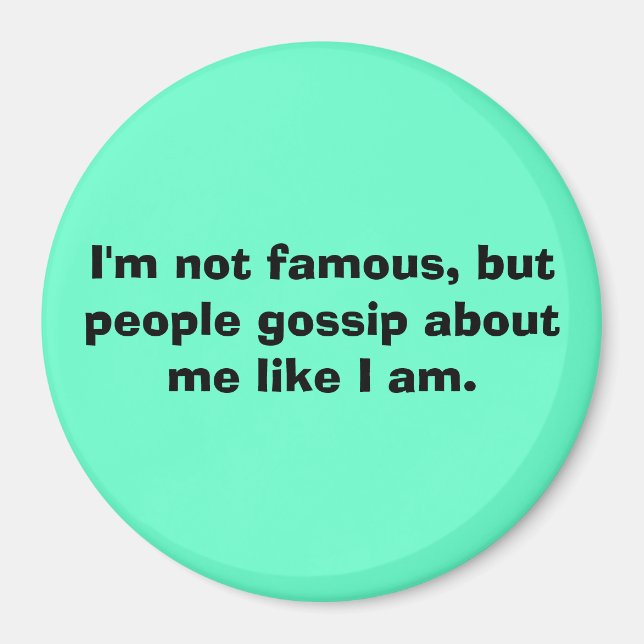 I'm not famous, but people gossip about me like... magnet (Front)
