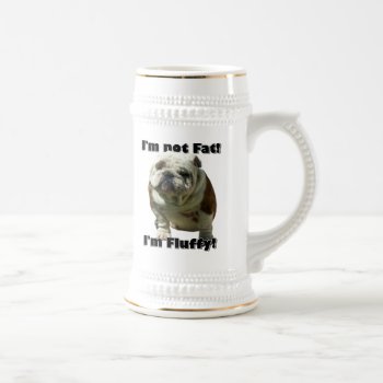 I'm Not Fat Bulldog Beer Stein by ritmoboxer at Zazzle