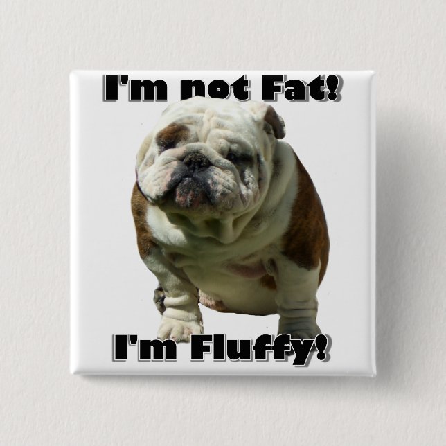 I'm not fat Bulldog button (Front)