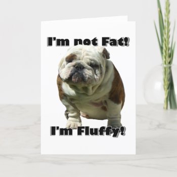 I'm Not Fat Bulldog Greeting Card by ritmoboxer at Zazzle
