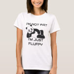 I'm Not Fat Fluffy Weight Loss Satire T-Shirt