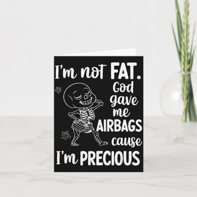 I'm Not Fat God Gave Me Airbags Cause I'm Precious Card (Front)
