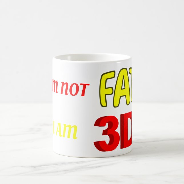 I'm not fat I am 3D, funny meme Coffee Mug (Center)