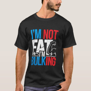 I'm Not Fat I'm Bulking Funny Cheat Day Workout Gy T-Shirt