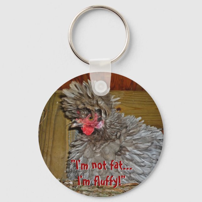 "I'm Not Fat...I'm Fluffy!" Keychain (Front)