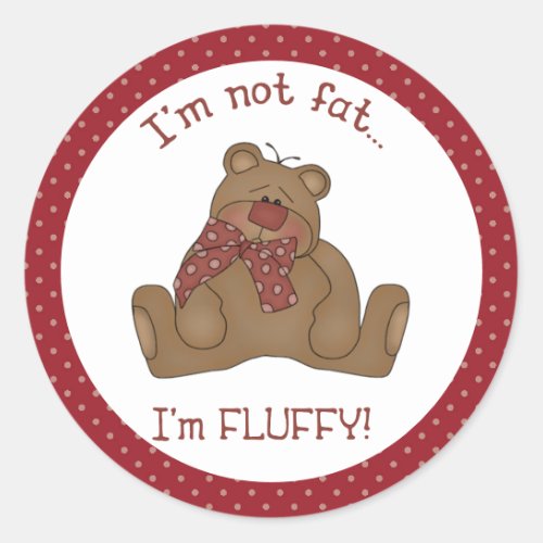 Im Not Fat Im Fluffy Teddy Bear Sticker