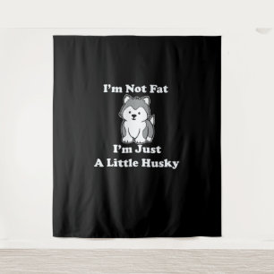 Im not fat im husky funny husky quotes gift tapestry