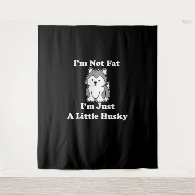 Im not fat im husky | funny husky quotes gift tapestry (Front)