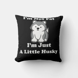 Im not fat im husky   funny husky quotes gift throw pillow