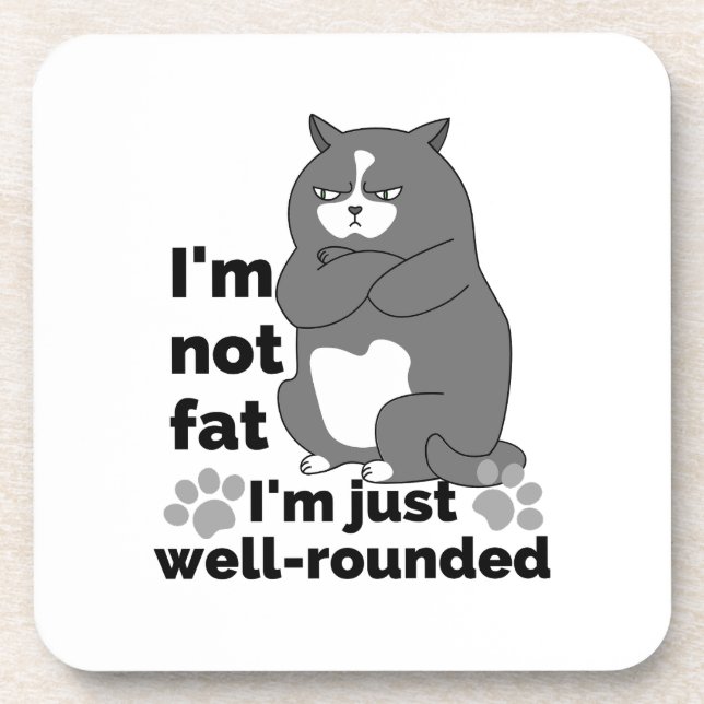 I'm not fat, I'm just well rounded.w Beverage Coaster (Front)