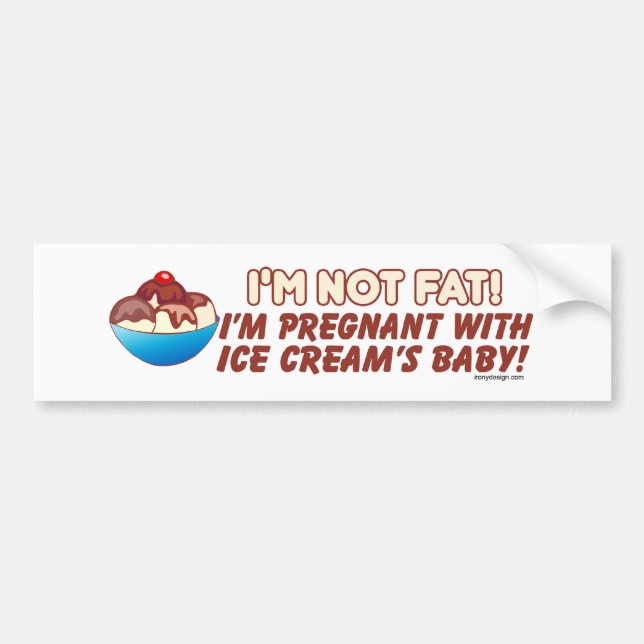 I'm Not Fat I'm Pregnant Bumpersticker Bumper Sticker (Front)