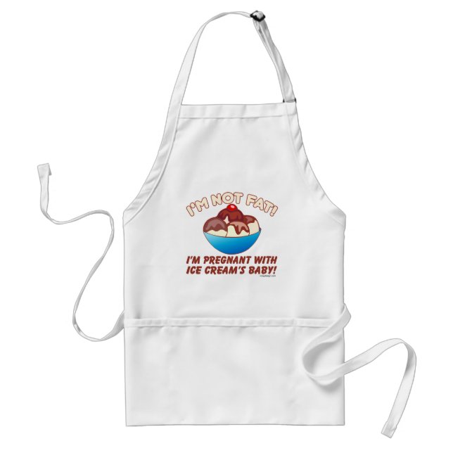 I'm not fat! I'm pregnant with Ice Cream's baby! Adult Apron (Front)