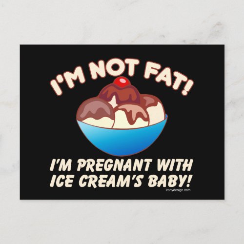 Im not fat Im pregnant with Ice Creams baby Announcement Postcard