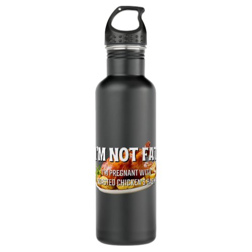 Im Not Fat Im Pregnant With Roasted Chickens Baby Stainless Steel Water Bottle