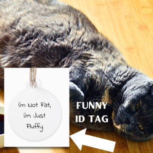 I'm Not Fat, Just Fluffy Funny Dog Cat Pet ID Tag