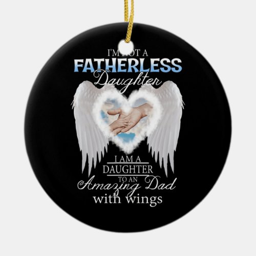 Im Not Fatherless Daughter I Am Daughter To An Ceramic Ornament
