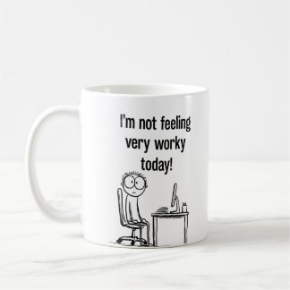 I'm Not Feeling Worky Today Funny Office Mug