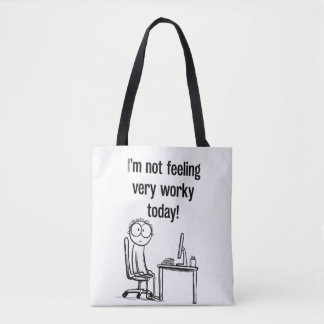 I'm Not Feeling Worky Today Tote Bag | Funny Offic