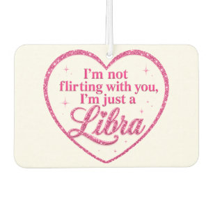 I'm Not Flirting with You, I'm Just a LIBRA pink Air Freshener