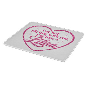 I'm Not Flirting with You, I'm Just a LIBRA pink Cutting Board