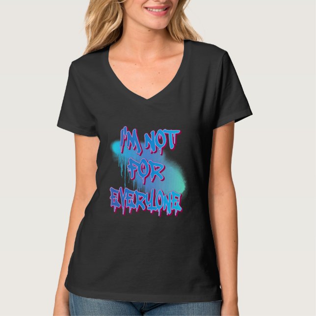 I'm Not For Everyone Antisocial Humor Sarcastic T-Shirt (Front)