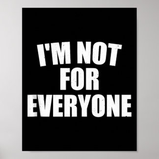 Im Not For Everyone Bold Personality Humor Gift Poster