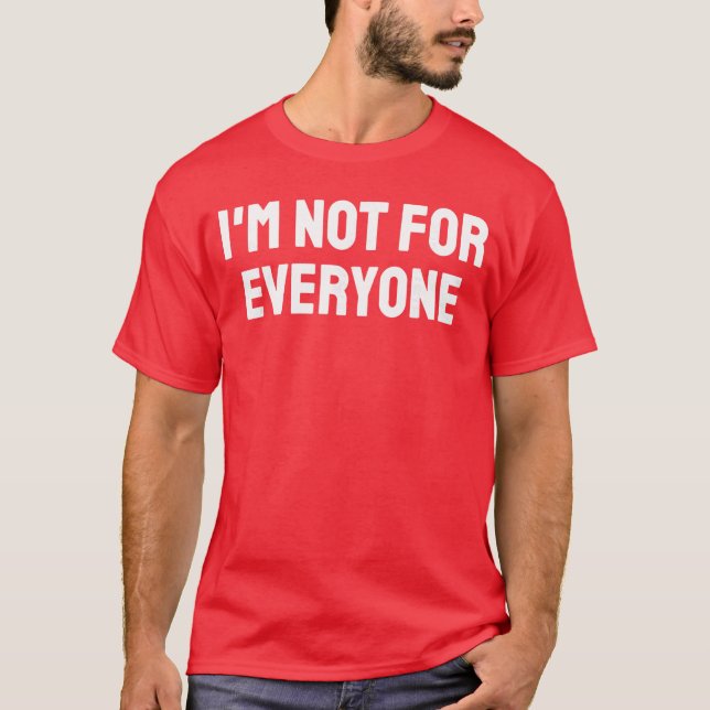 Im Not for Everyone Warning Funny S Awareness Men  T-Shirt (Front)