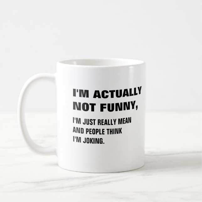 I'm not funny, I'm really mean think I'm joking Coffee Mug (Left)