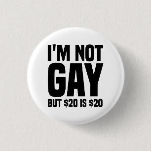I'm Not Gay But $20 is $20-45324 Button