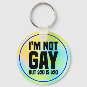 I'm Not Gay But $20 is $20-45324 Keychain