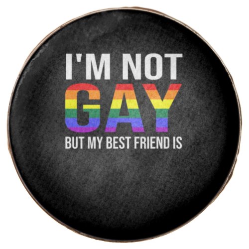 Im Not Gay But My Best Friend Is Funny LGBT Chocolate Covered Oreo