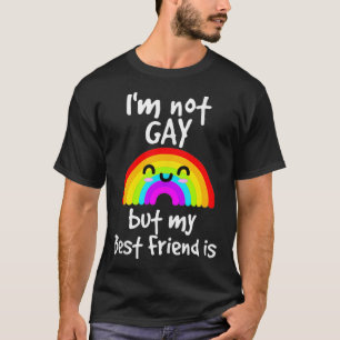 I'm not gay but my best friend Is Gay pride T-Shirt