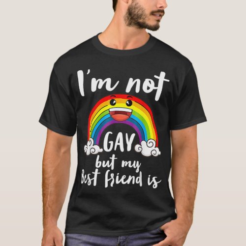 Im Not Gay But My Best Friend Is LGBT Month Accep T_Shirt