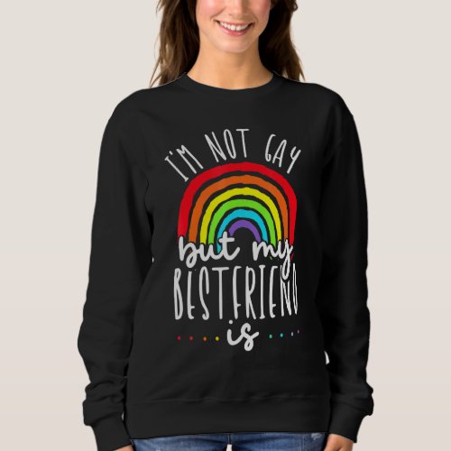 im not gay but my best friend is lgbt pride gay fr sweatshirt